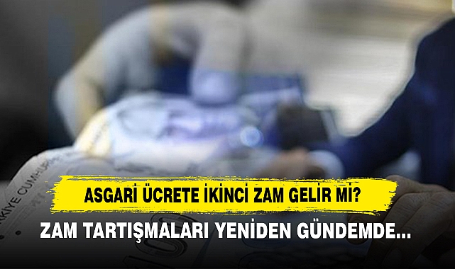 Asgari Ücrete İkinci Zam Gelir Mi?