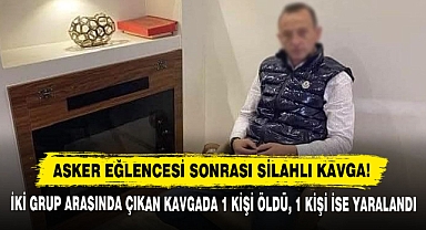 Asker Eğlencesi Sonrası Silahlı Kavga!