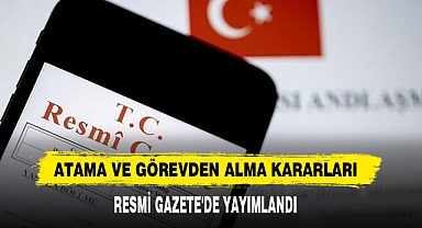 Atama Ve Görevden Alma Kararları Resmi Gazete'de Yayımlandı