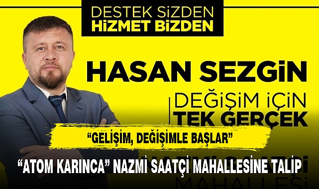 “ATOM KARINCA” NAZMİ SAATÇİ MAHALLESİNE TALİP
