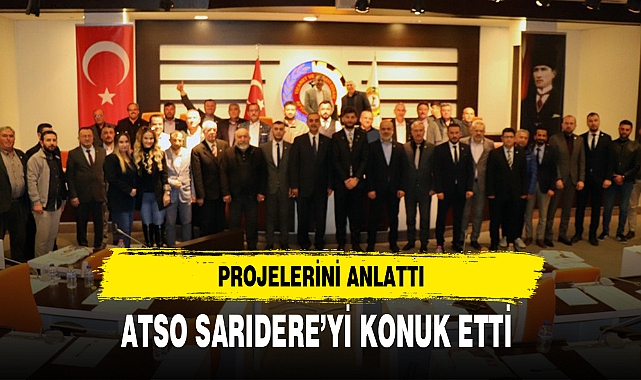 ATSO SARIDERE'Yİ KONUK ETTİ