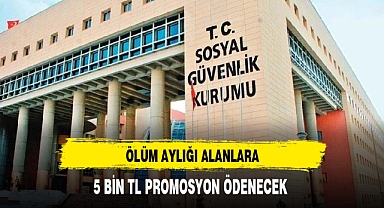 Ölüm Aylığı Alanlara 5 Bin TL Promosyon Ödenecek
