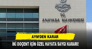AYM'den Karar: İki Doçent İçin Özel Hayata Saygı Kararı!