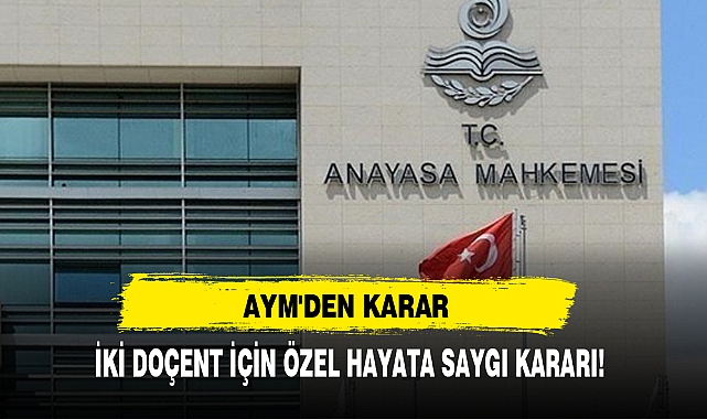 AYM'den Karar: İki Doçent İçin Özel Hayata Saygı Kararı!