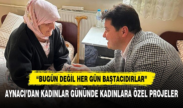 AYNACI’DAN KADINLAR GÜNÜNDE KADINLARA ÖZEL PROJELER