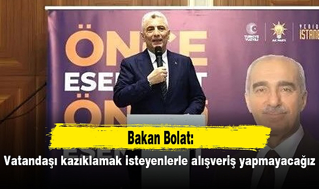 Bakan Bolat: Vatandaşı kazıklamak isteyenlerle alışveriş yapmayacağız