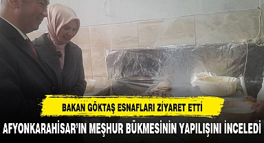 BAKAN GÖKTAŞ AFYON ESNAFINI ZİYARET ETTİ
