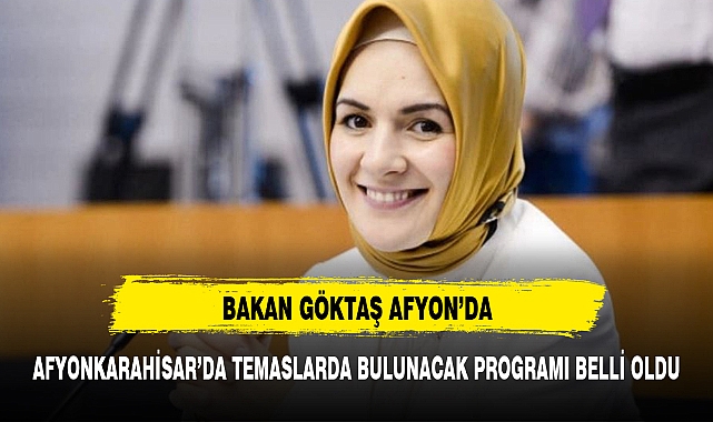 BAKAN GÖKTAŞ AFYONKARAHİSAR'DA