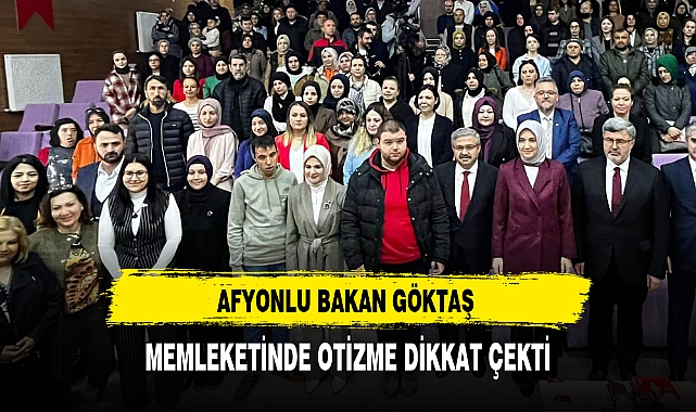 Bakan Göktaş Memleketinde Otizme Dikkat Çekti