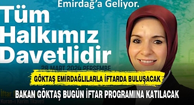 BAKAN GÖKTAŞ MEMLEKETİNDEN İFTARA KATILACAK