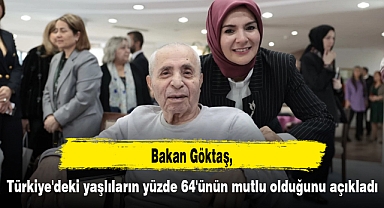 Bakan Göktaş, Türkiye'deki yaşlıların yüzde 64'ünün mutlu olduğunu açıkladı