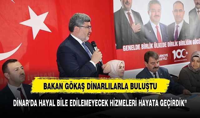 BAKAN GÖKTAŞ VE MİLLETVEKİLİ ÖZKAYA DİNARLILARLA BULUŞTU