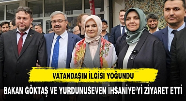 BAKAN GÖKTAŞ VE YURDUNUSEVEN İHSANİYE'Yİ ZİYARET ETTİ
