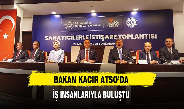 BAKAN KACIR ATSO'DA İŞ İNSANLARIYLA BULUŞTU