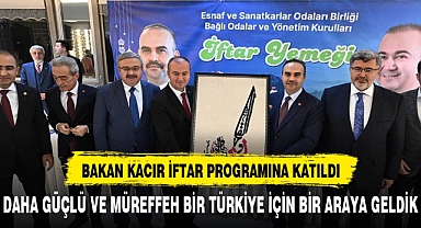 BAKAN KACIR ESOB İFTARINA KATILDI