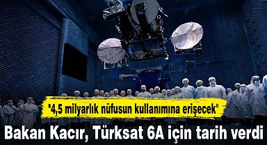 Bakan Kacır, Türksat 6A için tarih verdi