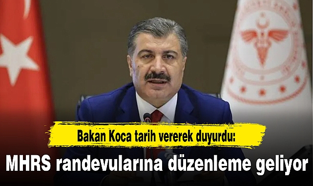 Bakan Koca tarih vererek duyurdu: MHRS randevularına düzenleme geliyor