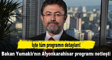 Bakan Yumaklı’nın Afyonkarahisar programı netleşti