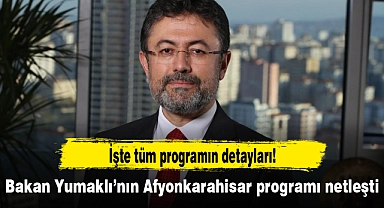 Bakan Yumaklı’nın Afyonkarahisar programı netleşti