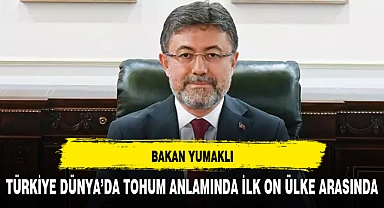 Bakan Yumaklı: Türkiye dünyada ilk 10 tohumcu ülkeden bir tanesidir