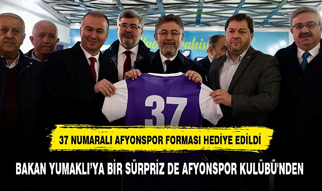 BAKAN YUMAKLI'YA BİR SÜRPRİZ DE AFYONSPOR KULÜBÜ'NDEN