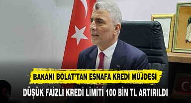 BAKANI BOLAT’TAN ESNAFA KREDİ MÜJDESİ