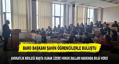 Baro Başkanı Şahin, Hukuk Fakültesi Öğrencileri İle bir araya geldi