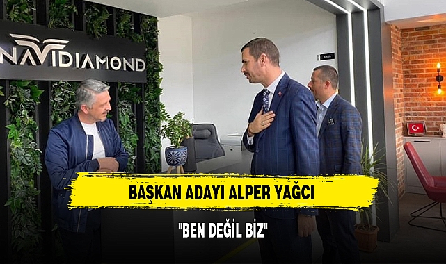 BAŞKAN ADAYI ALPER YAĞCI  "BEN DEĞİL BİZ"