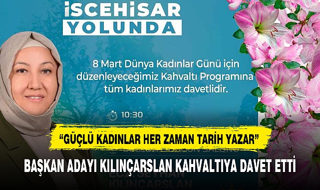 BAŞKAN ADAYI KILINÇARSLAN KAHVALTIYA DAVET ETTİ