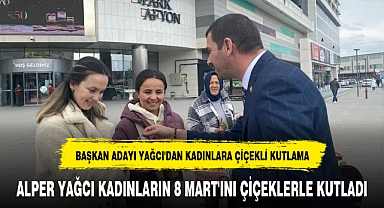 BAŞKAN ADAYI YAĞCI'DAN KADINLARA ÇİÇEKLİ KUTLAMA