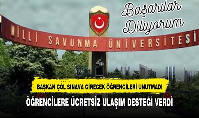 Başkan Çöl  MSÜ Sınavı'na girecek öğrencileri yalnız bırakmadı