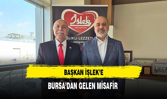 Başkan İşlek'e Bursa'dan Gelen Misafir