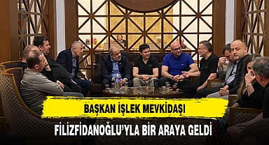 Başkan İşlek Mevkidaşı Filizfidanoğlu'yla Bir Araya Geldi