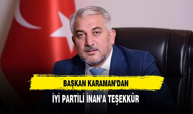 Başkan Karaman'dan İyi Partili İnan'a Teşekkür
