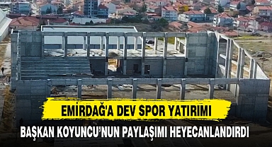 EMİRDAĞ'A DEV SPOR YATIRIMI