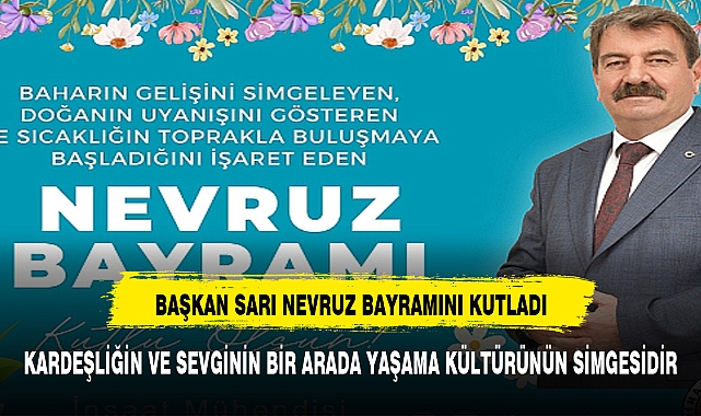 Başkan Nihat Sarı’dan Nevruz Bayramı Kutlama Mesajı