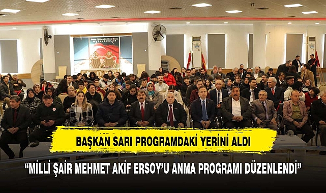 Başkan Nihat Sarı, İstiklal Marşımızın Kabulü ve Mehmet Akif Ersoy’u anma günü programına katıldı