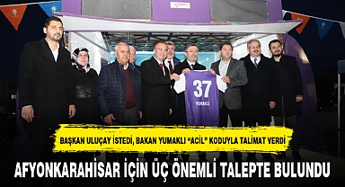 BAŞKAN ULUÇAY İSTEDİ, BAKAN YUMAKLI