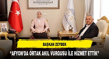 BAŞKAN ZEYBEK: “AFYON’DA ORTAK AKIL VURGUSU İLE HİZMET ETTİK”