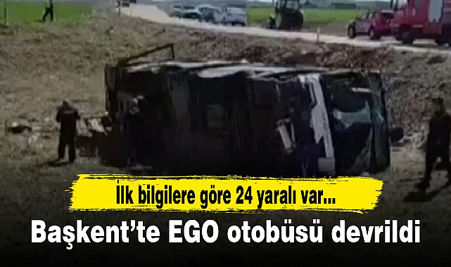 Başkent’te EGO otobüsü devrildi;24 yaralı