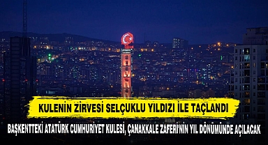 Başkentteki Atatürk Cumhuriyet Kulesi, Çanakkale Zaferi'nin Yıl Dönümünde Açılacak