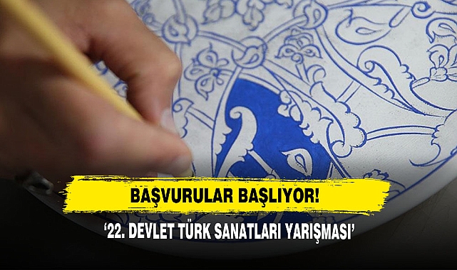 Başvurular Başlıyor! ‘22. Devlet Türk Sanatları Yarışması’