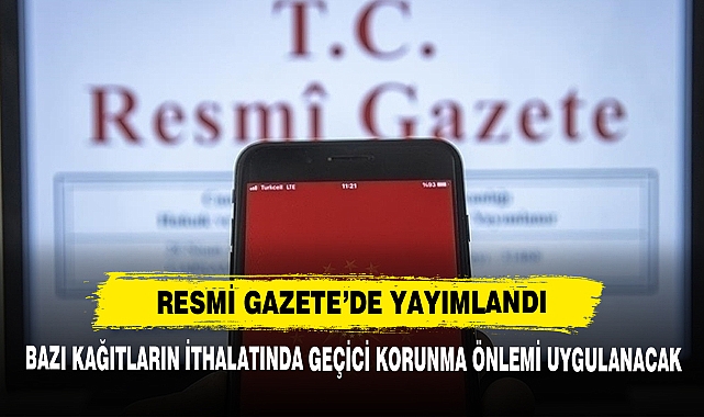 Bazı Kağıtların İthalatında Geçici Korunma Önlemi Uygulanacak