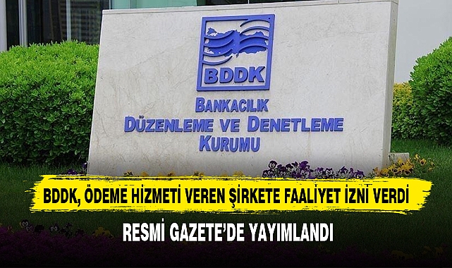 BDDK, Ödeme Hizmeti Veren Şirkete Faaliyet İzni Verdi