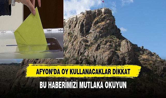 BELEDİYE BAŞKANLIĞI SEÇİMLERİNDE OY KULLANACAK AFYONLULAR BU HABERİMİZ SİZİN İÇİN