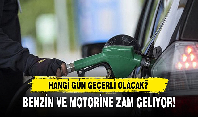 BENZİN VE MOTORİNE ZAM GELİYOR!