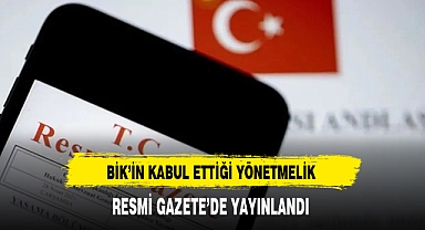 BİK'in Kabul Ettiği Yönetmelik Resmi Gazete'de Yayınlandı