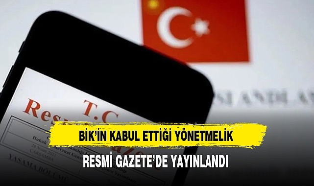 BİK'in Kabul Ettiği Yönetmelik Resmi Gazete'de Yayınlandı
