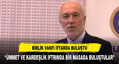 Birlik Vakfından 'Ümmet ve kardeşlik' iftarı