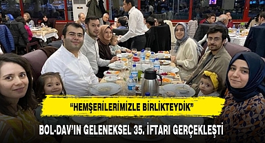 BOL-DAV'IN GELENEKSEL 35. İFTARI GERÇEKLEŞTİ